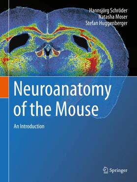 Schröder / Huggenberger / Moser |  Neuroanatomy of the Mouse | Buch |  Sack Fachmedien