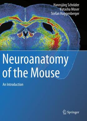 Schröder / Huggenberger / Moser |  Neuroanatomy of the Mouse | Buch |  Sack Fachmedien