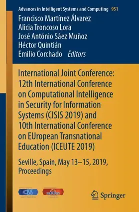 Martínez Álvarez / Troncoso Lora / Corchado |  International Joint Conference: 12th International Conference on Computational Intelligence in Security for Information Systems (CISIS 2019) and 10th International Conference on EUropean Transnational Education (ICEUTE 2019) | Buch |  Sack Fachmedien