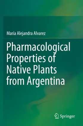 Alvarez |  Pharmacological Properties of Native Plants from Argentina | Buch |  Sack Fachmedien