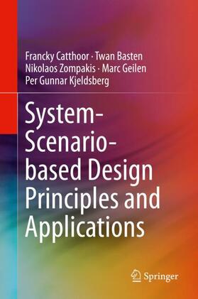 Catthoor / Basten / Kjeldsberg |  System-Scenario-based Design Principles and Applications | Buch |  Sack Fachmedien