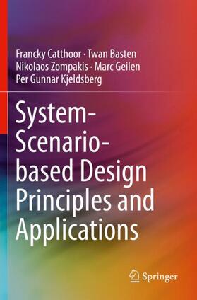 Catthoor / Basten / Kjeldsberg |  System-Scenario-based Design Principles and Applications | Buch |  Sack Fachmedien