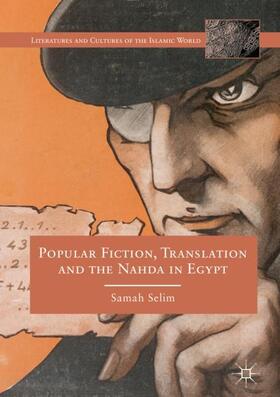 Selim |  Popular Fiction, Translation and the Nahda in Egypt | Buch |  Sack Fachmedien