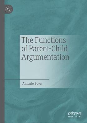 Bova |  The Functions of Parent-Child Argumentation | Buch |  Sack Fachmedien