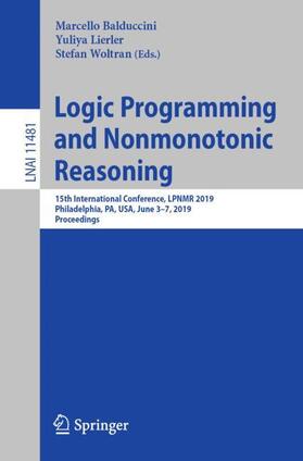 Balduccini / Woltran / Lierler |  Logic Programming and Nonmonotonic Reasoning | Buch |  Sack Fachmedien