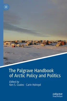 Coates / Holroyd |  The Palgrave Handbook of Arctic Policy and Politics | eBook | Sack Fachmedien