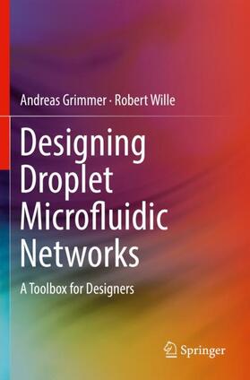 Wille / Grimmer |  Designing Droplet Microfluidic Networks | Buch |  Sack Fachmedien