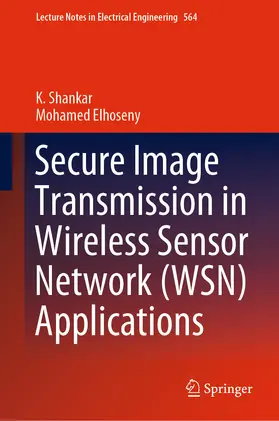 Shankar / Elhoseny |  Secure Image Transmission in Wireless Sensor Network (WSN) Applications | eBook | Sack Fachmedien