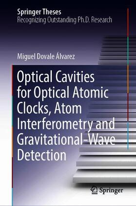Álvarez |  Optical Cavities for Optical Atomic Clocks, Atom Interferometry and Gravitational-Wave Detection | Buch |  Sack Fachmedien