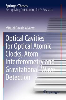 Álvarez |  Optical Cavities for Optical Atomic Clocks, Atom Interferometry and Gravitational-Wave Detection | Buch |  Sack Fachmedien