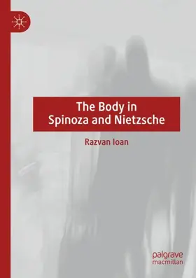 Ioan |  The Body in Spinoza and Nietzsche | Buch |  Sack Fachmedien