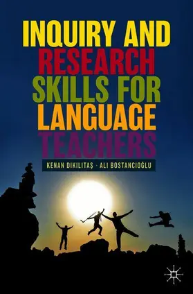 Bostancioglu / Dikilitas / Dikilitas |  Inquiry and Research Skills for Language Teachers | Buch |  Sack Fachmedien