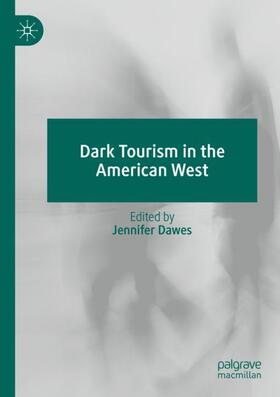 Dawes |  Dark Tourism in the American West | Buch |  Sack Fachmedien