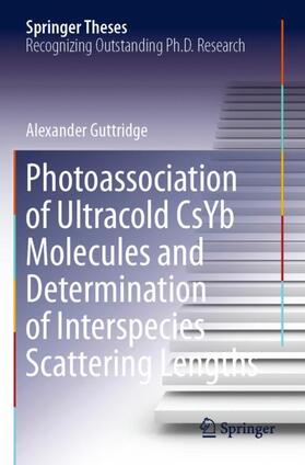 Guttridge |  Photoassociation of Ultracold CsYb Molecules and Determination of Interspecies Scattering Lengths | Buch |  Sack Fachmedien