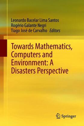Bacelar Lima Santos / de Carvalho / Galante Negri |  Towards Mathematics, Computers and Environment: A Disasters Perspective | Buch |  Sack Fachmedien