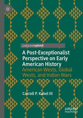Kakel III |  A Post-Exceptionalist Perspective on Early American History | Buch |  Sack Fachmedien