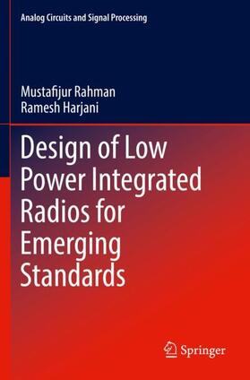 Harjani / Rahman |  Design of Low Power Integrated Radios for Emerging Standards | Buch |  Sack Fachmedien