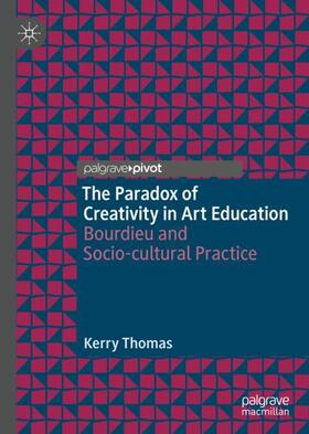 Thomas |  The Paradox of Creativity in Art Education | Buch |  Sack Fachmedien