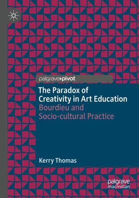 Thomas |  The Paradox of Creativity in Art Education | Buch |  Sack Fachmedien