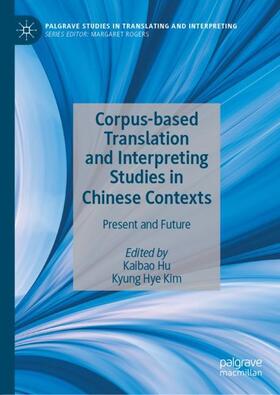 Kim / Hu |  Corpus-based Translation and Interpreting Studies in Chinese Contexts | Buch |  Sack Fachmedien