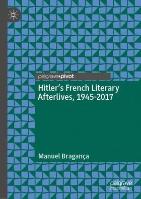 Bragança |  Hitler¿s French Literary Afterlives, 1945-2017 | Buch |  Sack Fachmedien