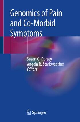 Starkweather / Dorsey |  Genomics of Pain and Co-Morbid Symptoms | Buch |  Sack Fachmedien