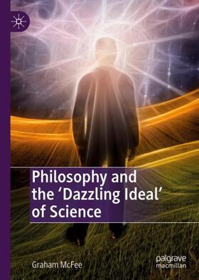 McFee |  Philosophy and the 'Dazzling Ideal' of Science | Buch |  Sack Fachmedien