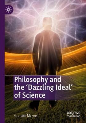 McFee |  Philosophy and the 'Dazzling Ideal' of Science | Buch |  Sack Fachmedien