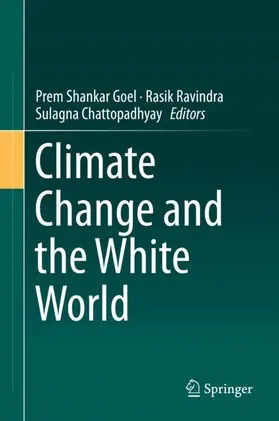 Goel / Chattopadhyay / Ravindra |  Climate Change and the White World | Buch |  Sack Fachmedien