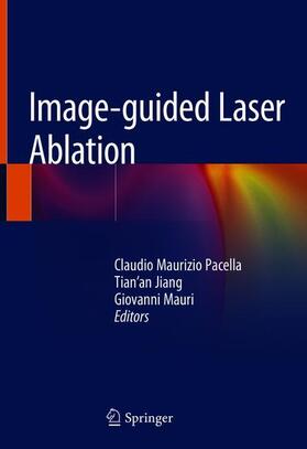 Pacella / Mauri / Jiang |  Image-guided Laser Ablation | Buch |  Sack Fachmedien