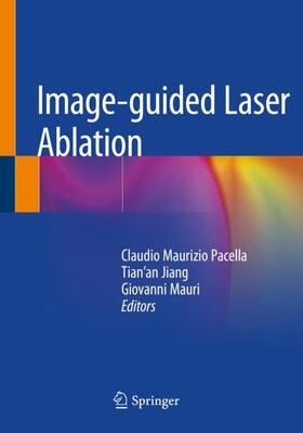 Pacella / Mauri / Jiang |  Image-guided Laser Ablation | Buch |  Sack Fachmedien