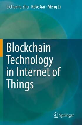 Zhu / Li / Gai |  Blockchain Technology in Internet of Things | Buch |  Sack Fachmedien