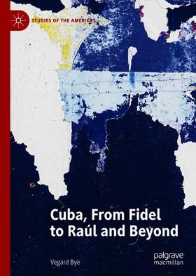 Bye |  Cuba, From Fidel to Raúl and Beyond | Buch |  Sack Fachmedien