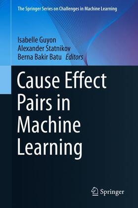Guyon / Batu / Statnikov |  Cause Effect Pairs in Machine Learning | Buch |  Sack Fachmedien
