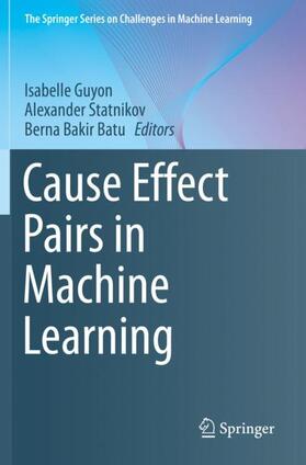 Guyon / Batu / Statnikov |  Cause Effect Pairs in Machine Learning | Buch |  Sack Fachmedien