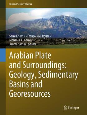 Khomsi / Amin / Roure |  Arabian Plate and Surroundings:  Geology, Sedimentary Basins and Georesources | Buch |  Sack Fachmedien