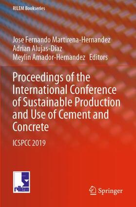 Martirena-Hernandez / Amador-Hernandez / Alujas-Díaz |  Proceedings of the International Conference of Sustainable Production and Use of Cement and Concrete | Buch |  Sack Fachmedien