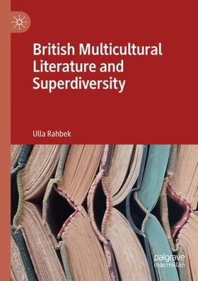 Rahbek |  British Multicultural Literature and Superdiversity | Buch |  Sack Fachmedien