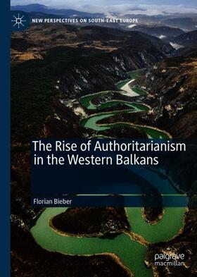Bieber |  The Rise of Authoritarianism in the Western Balkans | Buch |  Sack Fachmedien