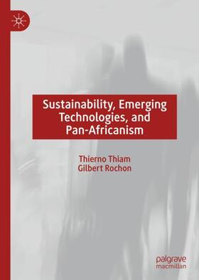 Rochon / Thiam |  Sustainability, Emerging Technologies, and Pan-Africanism | Buch |  Sack Fachmedien