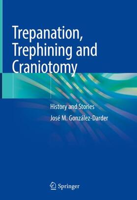 González-Darder |  Trepanation, Trephining and Craniotomy | Buch |  Sack Fachmedien