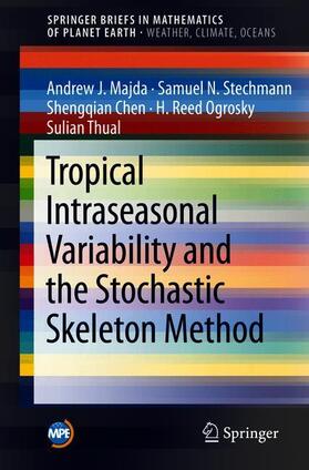 Majda / Stechmann / Thual |  Tropical Intraseasonal Variability and the Stochastic Skeleton Method | Buch |  Sack Fachmedien