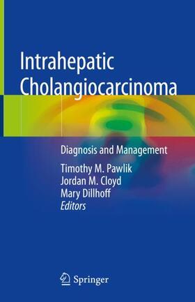 Pawlik / Dillhoff / Cloyd |  Intrahepatic Cholangiocarcinoma | Buch |  Sack Fachmedien