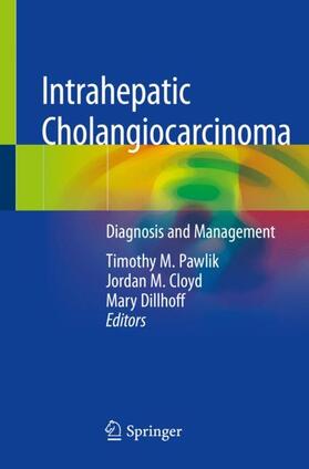 Pawlik / Dillhoff / Cloyd |  Intrahepatic Cholangiocarcinoma | Buch |  Sack Fachmedien
