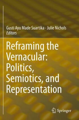 Nichols / Suartika |  Reframing the Vernacular: Politics, Semiotics, and Representation | Buch |  Sack Fachmedien
