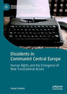 Szulecki |  Dissidents in Communist Central Europe | Buch |  Sack Fachmedien
