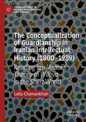 Chamankhah |  The Conceptualization of Guardianship in Iranian Intellectual History (1800¿1989) | Buch |  Sack Fachmedien