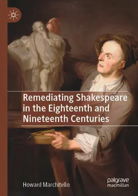 Marchitello |  Remediating Shakespeare in the Eighteenth and Nineteenth Centuries | Buch |  Sack Fachmedien