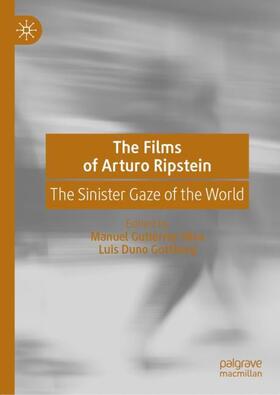 Duno Gottberg / Gutiérrez Silva |  The Films of Arturo Ripstein | Buch |  Sack Fachmedien