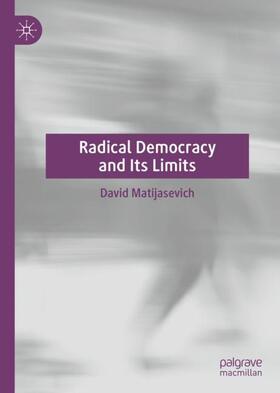 Matijasevich |  Radical Democracy and Its Limits | Buch |  Sack Fachmedien